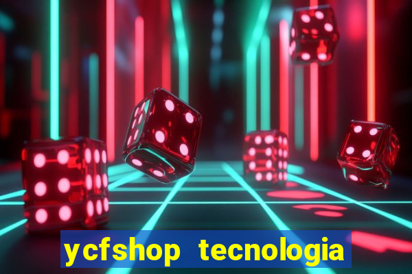 ycfshop tecnologia em ecommerce ltda jogos